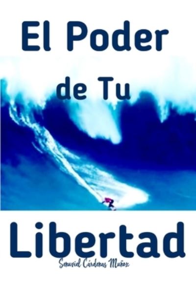 Cover for Cardenas Munoz Senuviel Cardenas Munoz · El Poder de Tu Libertad (Paperback Book) (2022)