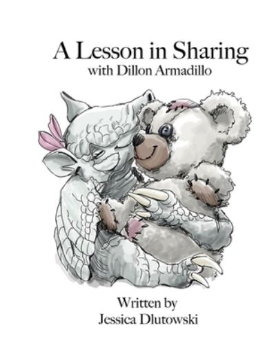 Lesson in Sharing with Dillon Armadillo - Jessie Dlutowski - Books - Independently Published - 9798849582481 - September 2, 2022