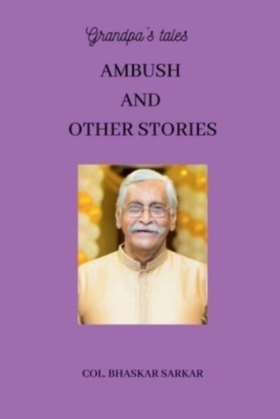 Cover for V S M, Col (Retd) Bhaskar Sarkar · Grandpa's Tales: Ambush and Other Stories (Paperback Book) (2021)