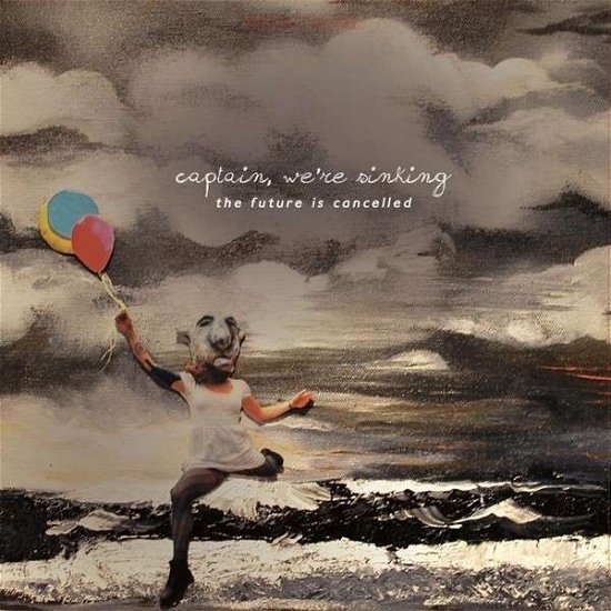 Cover for We're Sinking Captain · The Future is Cancelled (CD) (2013)
