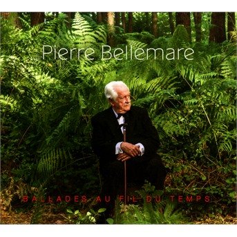 Pierre Bellemare · Ballades Au Fil Du Temps (CD) [Digipak] (2016)