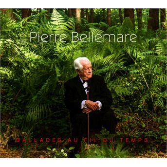 Cover for Pierre Bellemare · Ballades Au Fil Du Temps (CD) [Digipak] (2016)