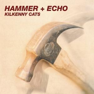 Cover for Kilkenny Cats · Hammer + Echo (CD) (2025)