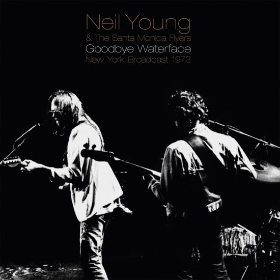 Goodbye Waterface - Neil Young & the Santa Monica Flyers - Music - PARACHUTE - 0803343243482 - March 12, 2021