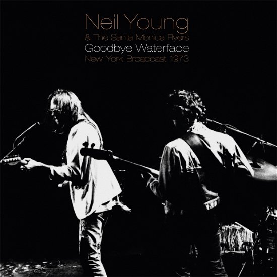 Cover for Neil Young and Santa Monica Flyers · Goodbye Waterface (LP) (2021)