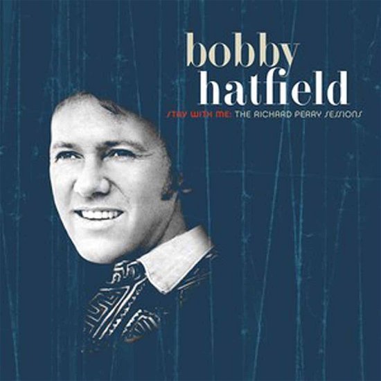 Cover for Bobby Hatfield · Stay with Me: the Richard Perry Sessions (CD) (2020)