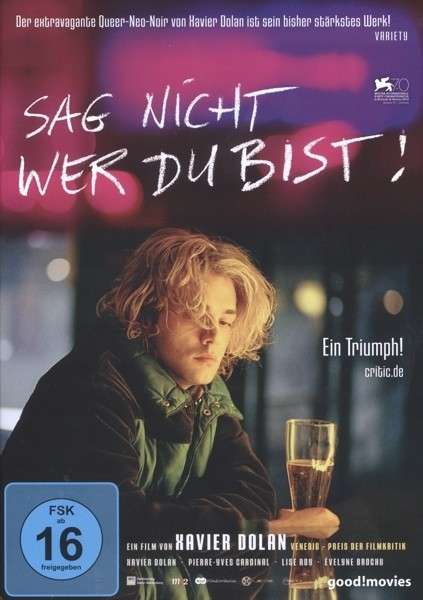 Sag Nicht,wer Du Bist! - Xavier Dolan - Elokuva - Indigo Musikproduktion - 4047179943482 - tiistai 2. joulukuuta 2014