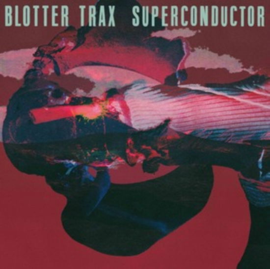 Superconductor - Blotter Trax - Music - OPTIMO MUSIC - 4250101452482 - July 14, 2023