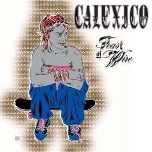 Cover for Calexico · Feast Of Wire (CD) [Ltd Deluxe edition] (2010)