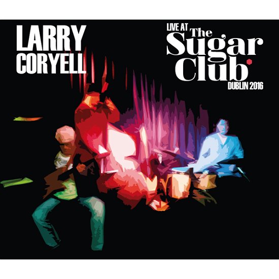 Cover for Larry Coryell · Live at the Sugar Club Dublin 2016 (CD) (2022)