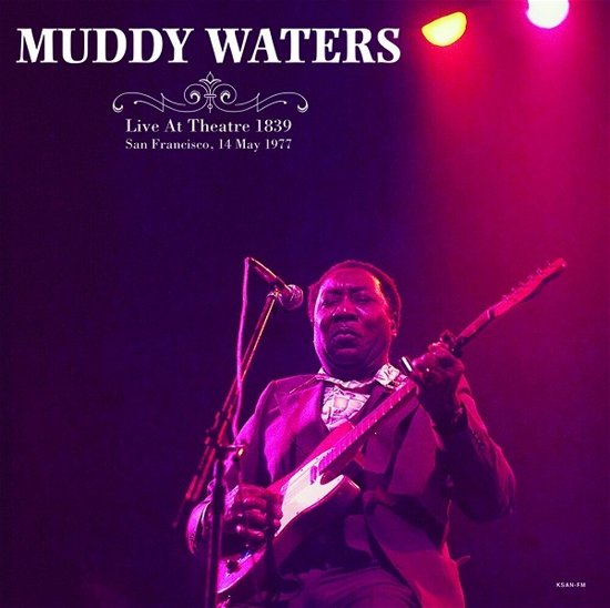 Cover for Muddy Waters · Live At Theatre 1839. San Francisco. May 14Th 1977 (LP) (2020)