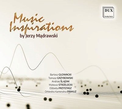 Cover for Elzbieta Przystasz; Primuz Chamber Orchestra; Bartosz Glowacki; Tomasz Grzybowski; Mateusz Strzelecki; Andrzej Slazak · Music Inspirations: Works by Madrawski (CD) (2023)