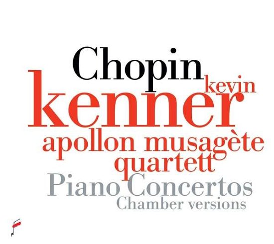 Cover for Kevin Kenner / Apollon Musigete Quartett · Chopin: Piano Concerts - Chamber Versions (CD) (2020)
