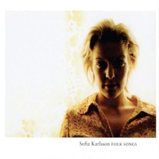 Folk Songs - Sofia Karlsson - Musik - AMIGO - 7391957007482 - 30. juni 1990