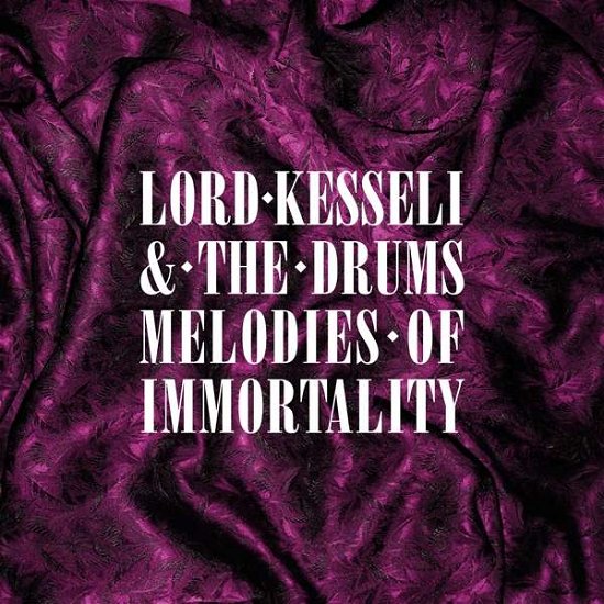 Cover for Lord Kesseli &amp; the Drums · Melodies Of Immortality (LP) (2022)