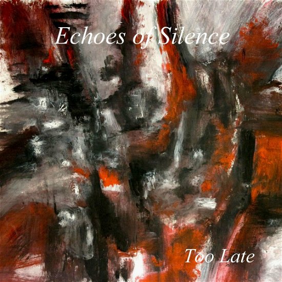Cover for Echoes Of Silence · Too Late (CD) (2022)