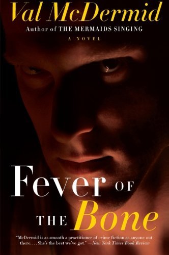 Cover for Val Mcdermid · Fever of the Bone: a Novel (Pocketbok) [Original edition] (2010)