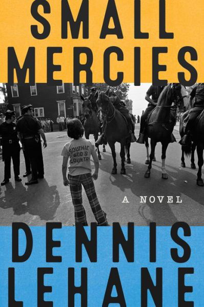 Cover for Dennis Lehane · Small Mercies: A Novel (Inbunden Bok) (2023)