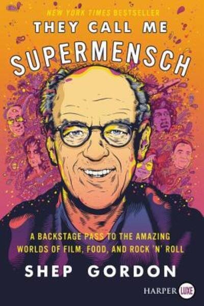 Cover for Shep Gordon · They Call Me Supermensch : A Backstage Pass to the Amazing Worlds of Film, Food, and Rock'n'Roll (Paperback Book) (2016)