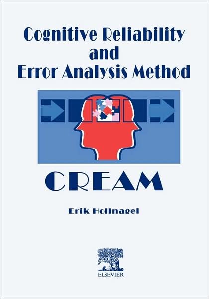Cover for Hollnagel, E. (Institutt for Energiteknikk, Halden, Norway) · Cognitive Reliability and Error Analysis Method (CREAM) (Hardcover Book) [1st edition] (1998)