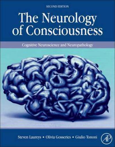 Cover for Steven Laureys · The Neurology of Consciousness: Cognitive Neuroscience and Neuropathology (Hardcover Book) (2015)