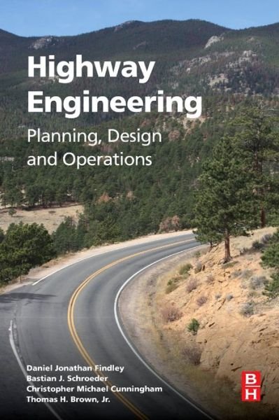 Cover for Findley, Daniel J. (Senior Research Associate, Institute for Transportation Research and Education, North Carolina State University, USA) · Highway Engineering: Planning, Design, and Operations (Paperback Book) (2015)