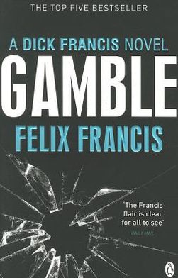 Gamble - Francis Thriller - Felix Francis - Bücher - Penguin Books Ltd - 9780141048482 - 5. Juli 2012