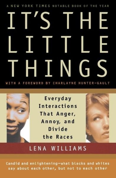 Cover for Lena Williams · It's the Little Things: Everyday Interactions That Anger, Annoy, and Divide the Races (Paperback Book) (2002)