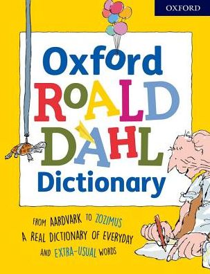 Cover for Rennie, Susan (, Edinburgh, Scotland) · Oxford Roald Dahl Dictionary: From aardvark to zozimus, a real dictionary of everyday and extra-usual words (Paperback Book) (2018)