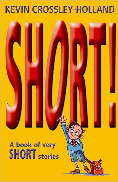 Cover for Kevin Crossley-Holland · Short!: A Book of Very Short Stories (Paperback Bog) (1998)