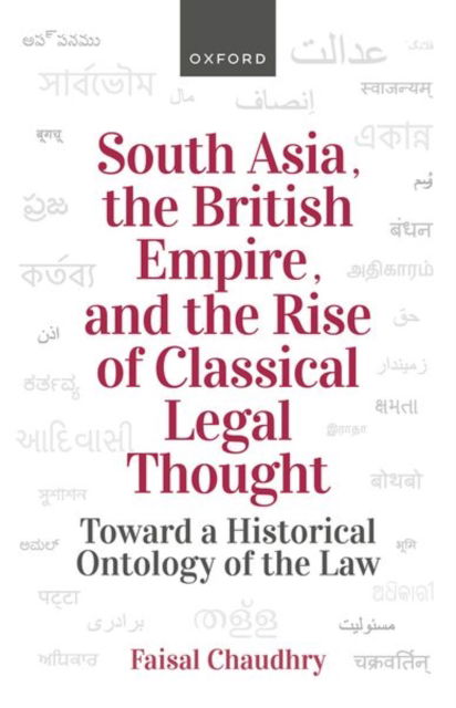 Cover for Chaudhry · South Asia, the British Empire, and the Rise of Classical Legal Thought: Toward a Historical Ontology of the Law (Hardcover Book) (2024)