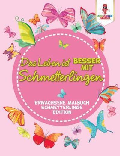 Cover for Coloring Bandit · Das Leben ist besser mit Schmetterlingen (Paperback Book) (2017)