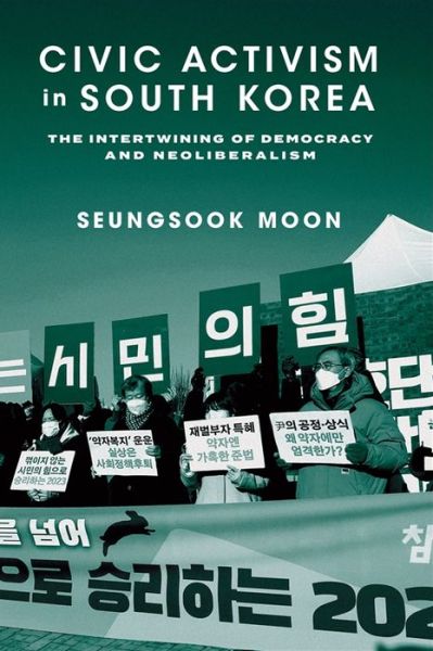 Cover for Seungsook Moon · Civic Activism in South Korea: The Intertwining of Democracy and Neoliberalism (Hardcover Book) (2024)