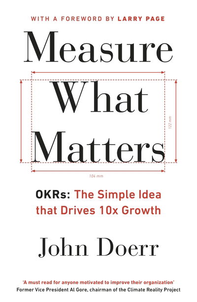 Cover for John Doerr · Measure What Matters: The Simple Idea that Drives 10x Growth (Paperback Book) (2018)