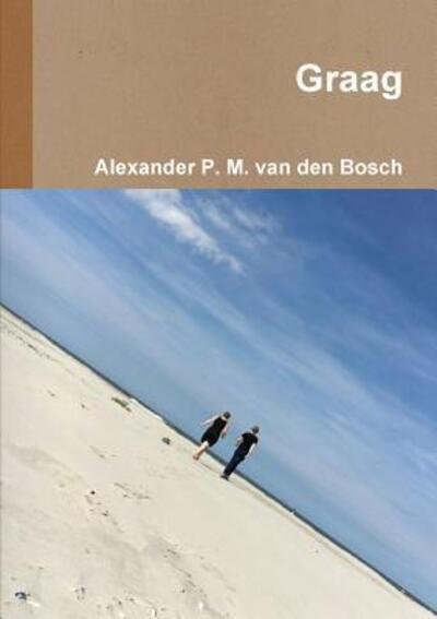 Cover for Alexander P. M. van den Bosch · Graag (Paperback Book) (2017)