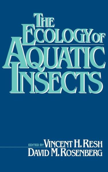 The Ecology of Aquatic Insects - Vincent Resh - Boeken - ABC-CLIO - 9780275912482 - 15 maart 1984