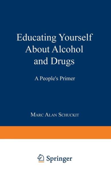 Cover for Marc Alan Schuckit · Educating Yourself About Alcohol and Drugs: A People's Primer (Paperback Book) [Softcover reprint of the original 1st ed. 1995 edition] (1995)