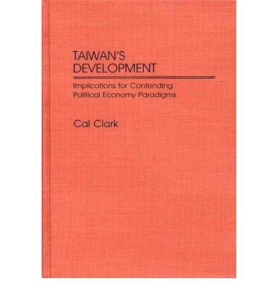 Cover for Cal Clark · Taiwan's Development: Implications for Contending Political Economy Paradigms (Innbunden bok) (1989)