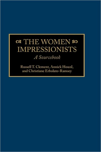 Cover for Russell T. Clement · The Women Impressionists: A Sourcebook - Art Reference Collection (Hardcover Book) (2000)