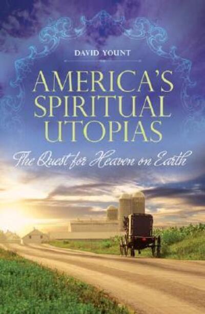 Cover for David Yount · America's Spiritual Utopias: The Quest for Heaven on Earth (Hardcover Book) (2008)