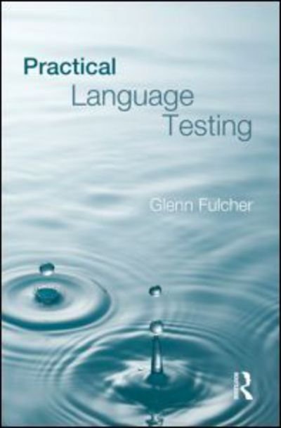 Cover for Fulcher, Glenn (University of Leicester, UK) · Practical Language Testing (Taschenbuch) (2010)