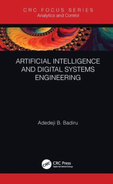 Cover for Badiru, Adedeji B. (Professor, Dean Graduate School of Engineering and Management, Air Force Institute of Technology (AFIT), Ohio) · Artificial Intelligence and Digital Systems Engineering - Analytics and Control (Taschenbuch) (2024)