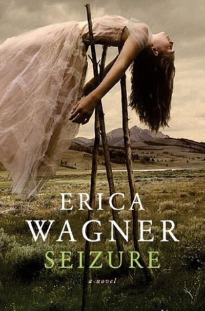 Cover for Erica Wagner · Seizure: A Novel (Gebundenes Buch) (2007)