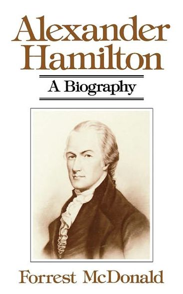 Cover for Forrest McDonald · Alexander Hamilton: A Biography (Paperback Book) (1984)