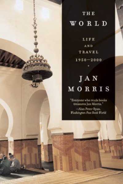 The World: Life and Travel 1950-2000 - Jan Morris - Livros - WW Norton & Co - 9780393326482 - 27 de abril de 2005