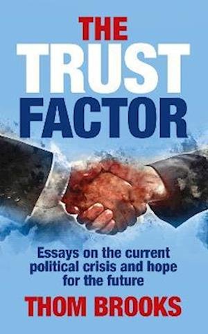 Cover for Thom Brooks · The Trust Factor: Essays on the current political crisis and hope for the future (Paperback Book) (2022)