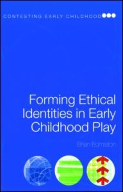 Cover for Edmiston, Brian (Ohio State University, USA) · Forming Ethical Identities in Early Childhood Play - Contesting Early Childhood (Paperback Book) (2007)