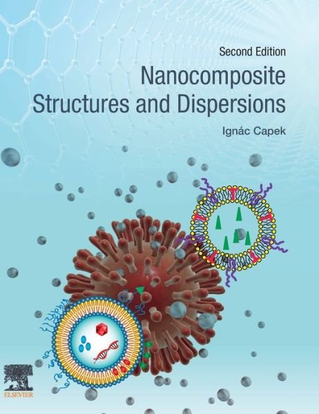 Nanocomposite Structures and Dispersions - Capek, Ignac (Professor, Slovak Academy of Sciences, Institute of Measurement Science, Bratislava, Slovakia) - Books - Elsevier Science & Technology - 9780444637482 - July 19, 2019