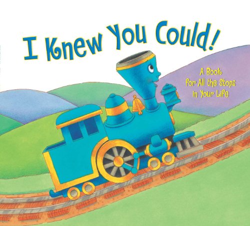 Cover for Craig Dorfman · I Knew You Could!: A Book for All the Stops in Your Life - The Little Engine That Could (Hardcover Book) (2003)