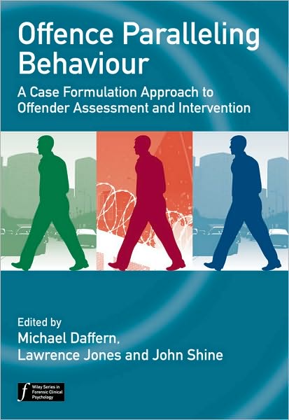 Cover for M Daffern · Offence Paralleling Behaviour: A Case Formulation Approach to Offender Assessment and Intervention - Wiley Series in Forensic Clinical Psychology (Hardcover Book) (2010)